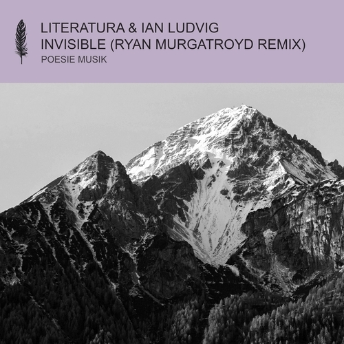 Literatura & Ian Ludvig - Invisible (Ryan Murgatroyd Remix) [POM172]